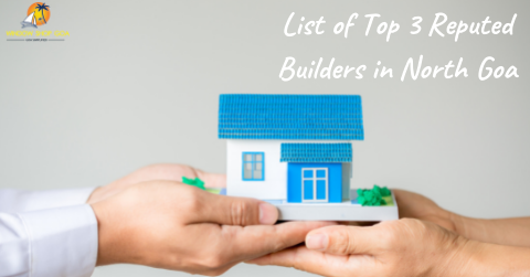 List of Top 3 Reputed Builders in North Goa